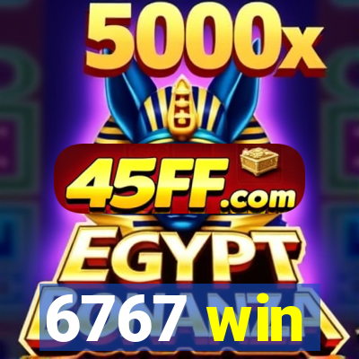 6767 win